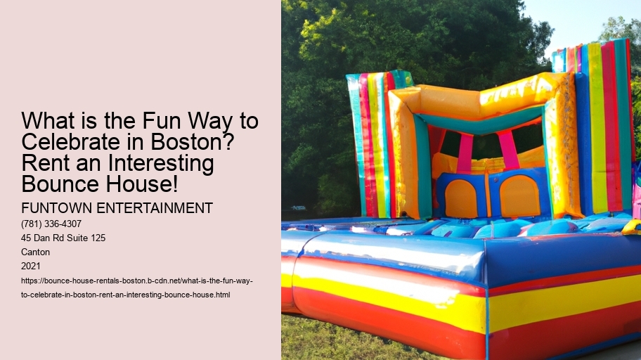 What is the Fun Way to Celebrate in Boston? Rent an Interesting Bounce House!